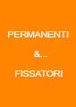 Permanenti & fissatori